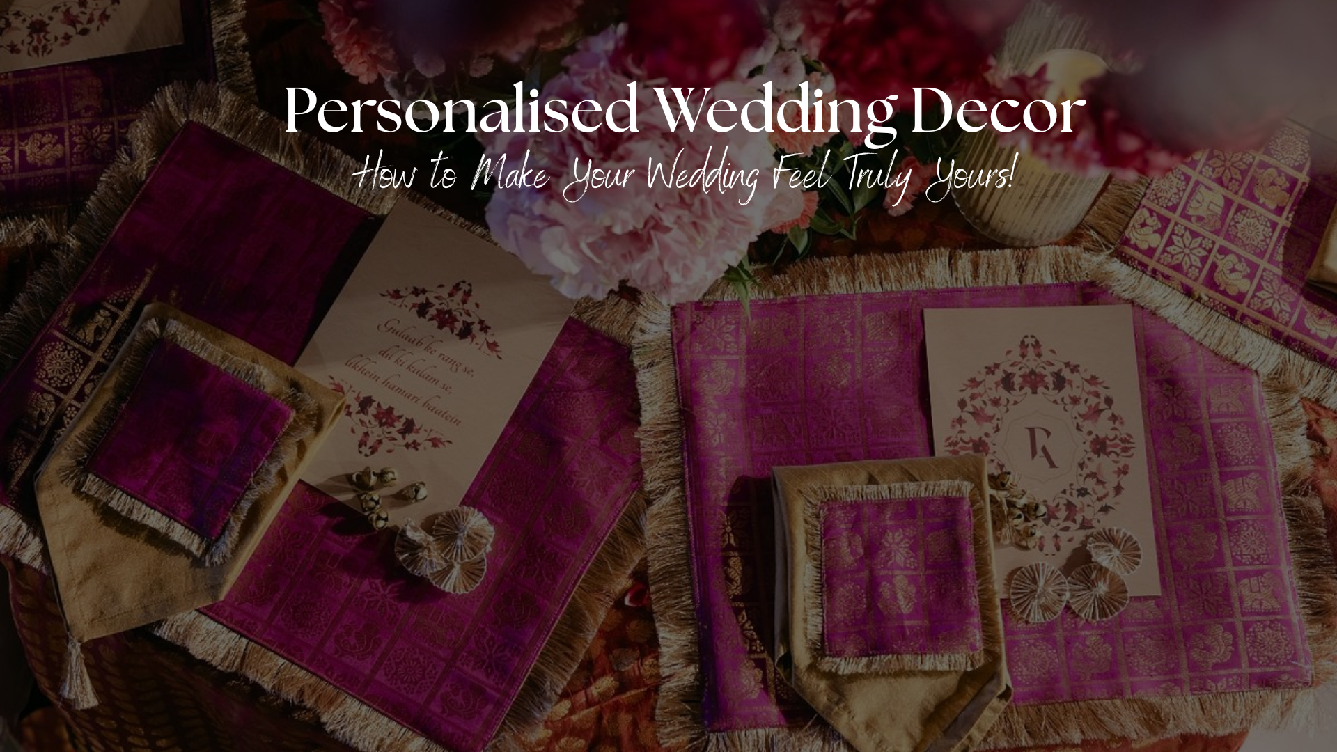 Personalised Wedding Decor: How to Make Your Wedding Feel Truly Yours
